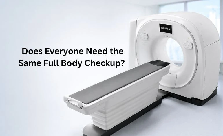 Does Everyone Need the Same Full Body Checkup?
